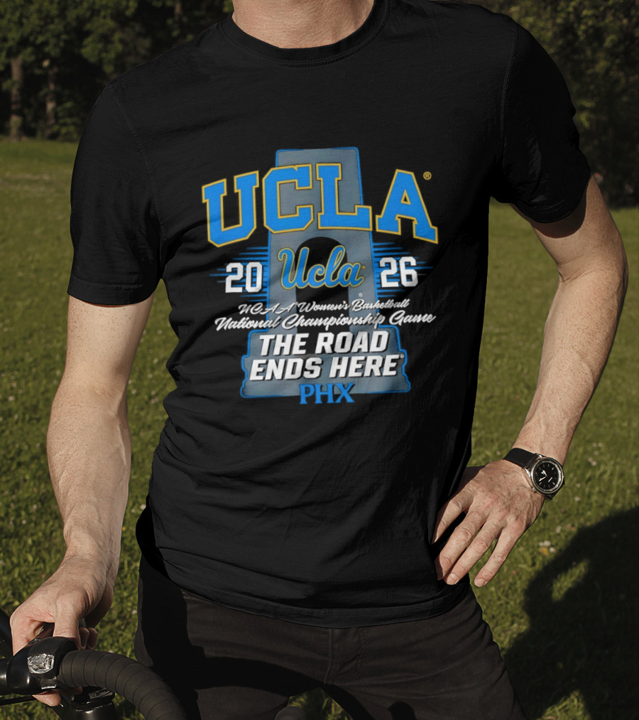 UCLA Bruins 2026 NCAA Women's Basketball National Championship Phoenix The Road Ends Here T-Shirt