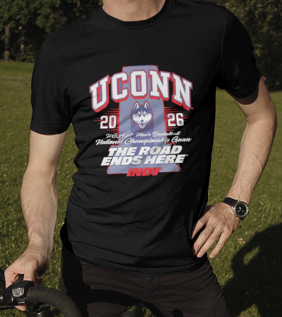 UConn Huskies NCAA Men's Basketball 2026 National Championship The Road Ends Here Indy T-Shirt