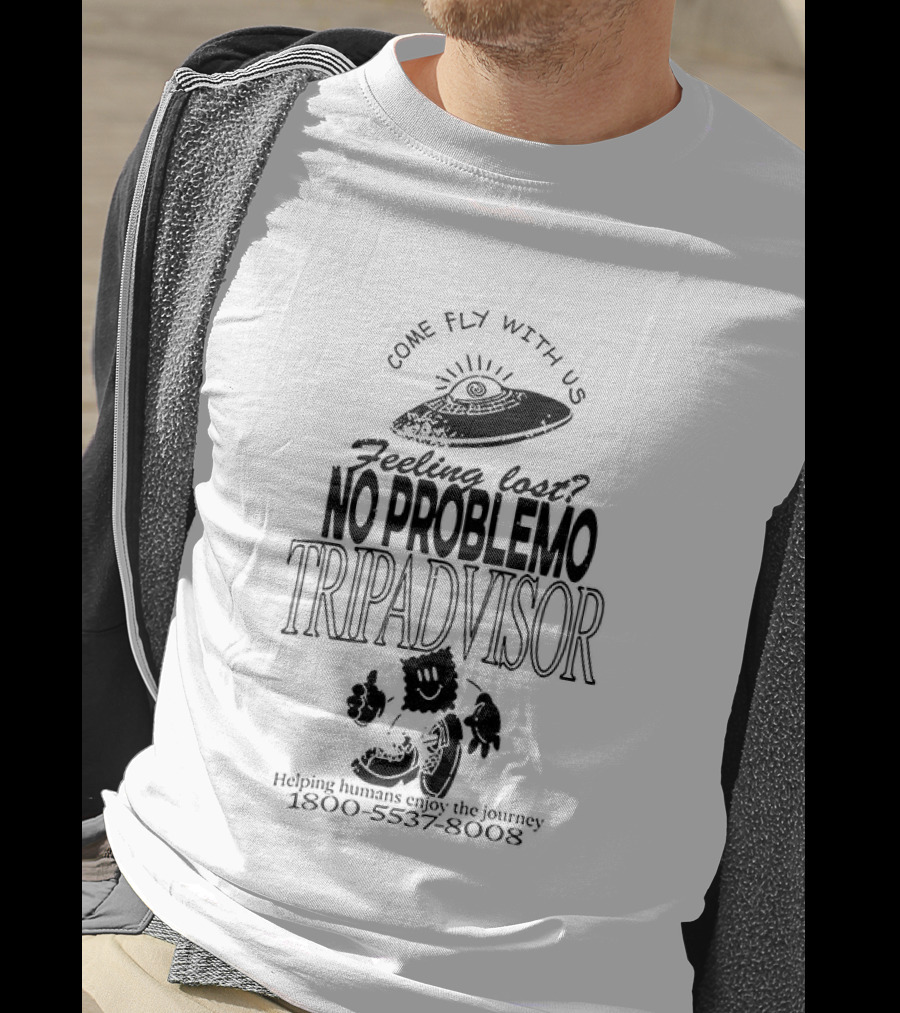 No Problemo Trip Advisor UFO Come Fly With Us Feeling Lost T-Shirt