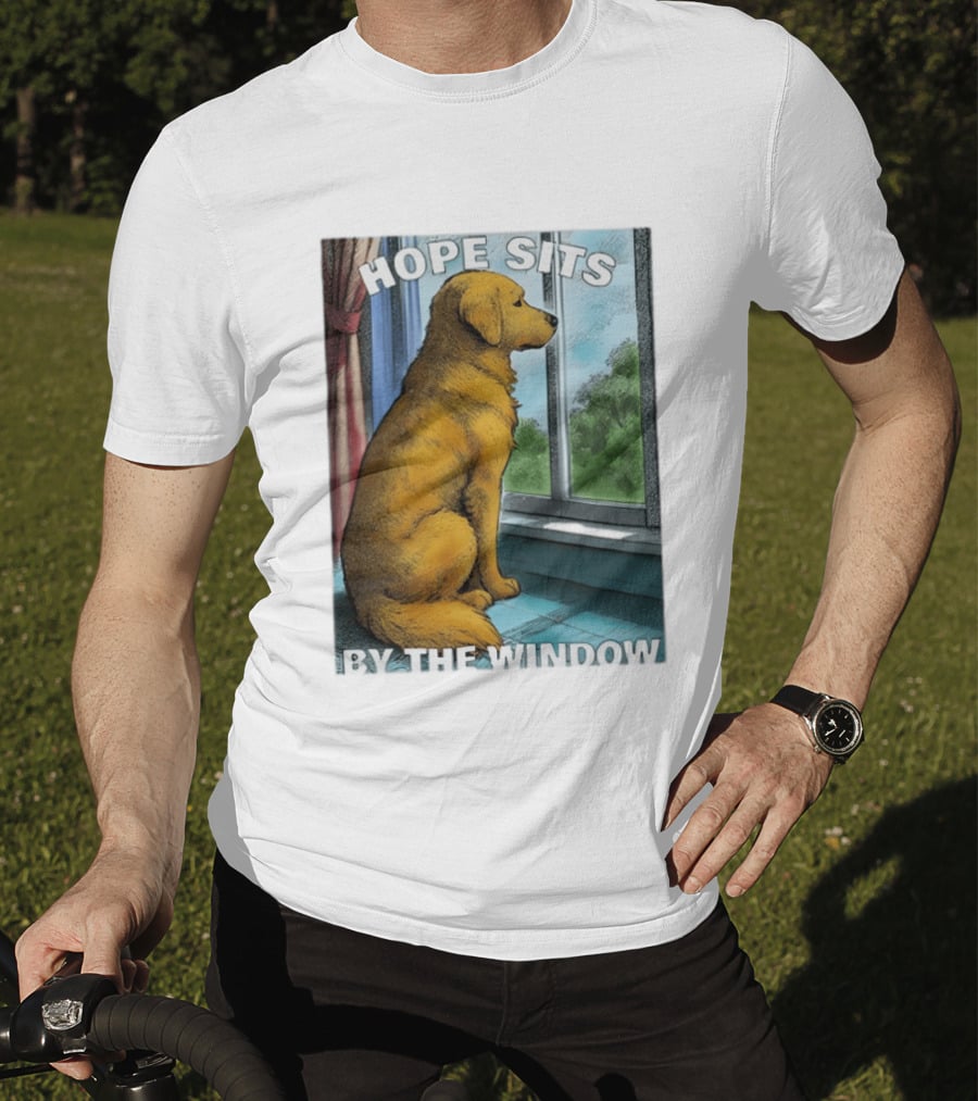 HOPE SITS BY THE WINDOW Dog Looking Out T-Shirt