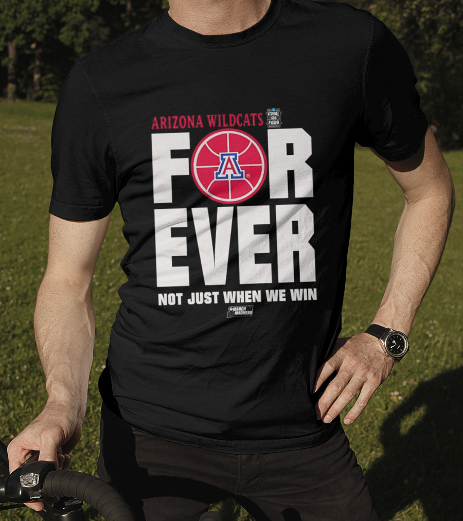 Arizona Wildcats Basketball Forever Not Just When We Win T-Shirt