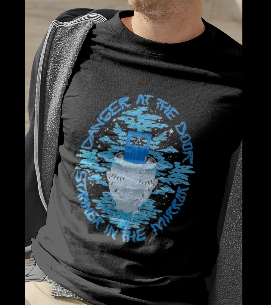 Danger At The Door Stranger In The Mirror Blue Face And Hat T-Shirt