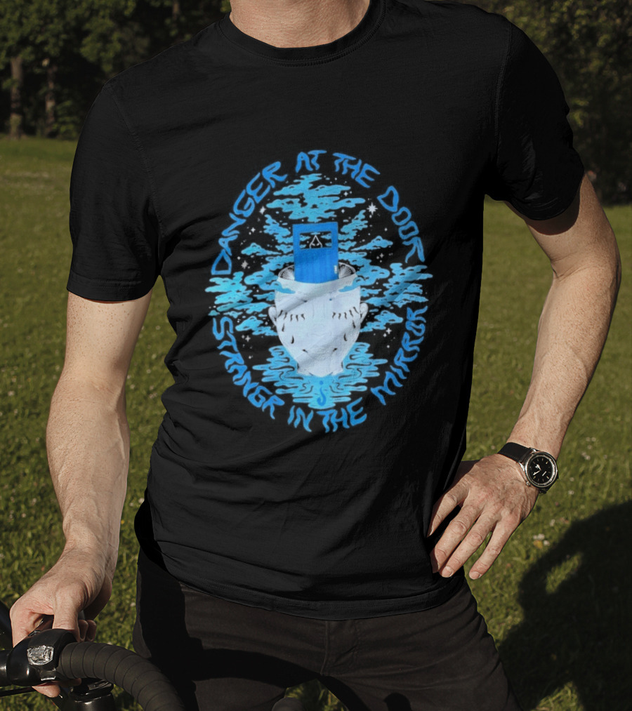 Danger At The Door Stranger In The Mirror Blue Face And Hat T-Shirt
