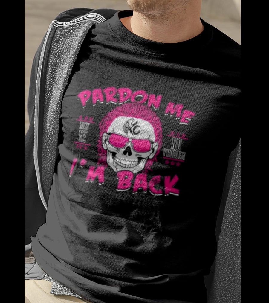 Pardon Me I'm Back KC No Problem T-Shirt