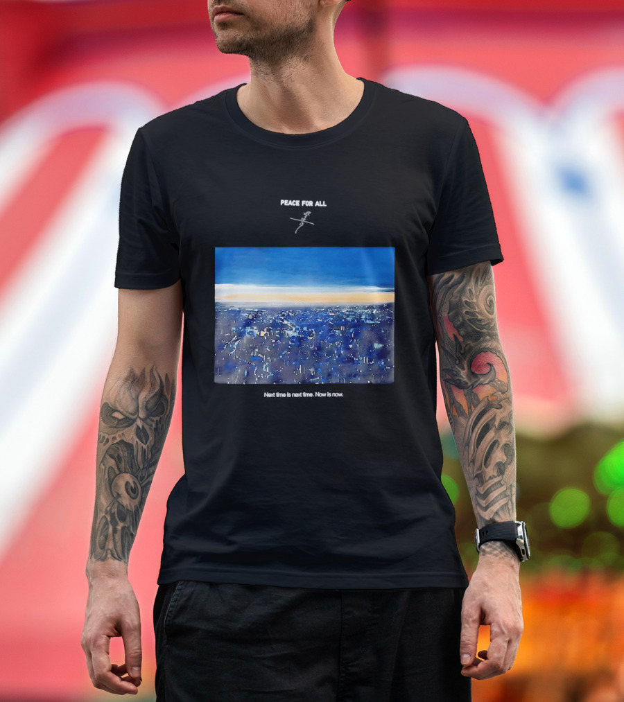 Peace For All Next Time Is Next Time Now Is Now Cityscape At Dusk T-Shirt
