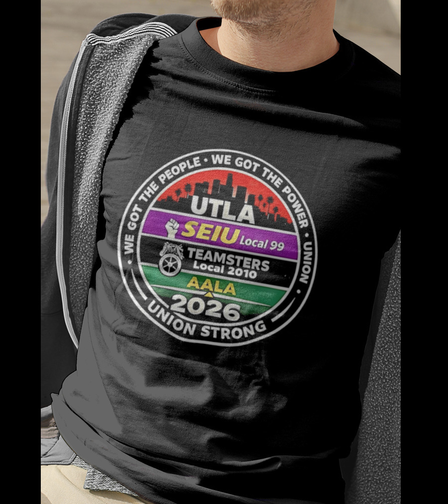 Workers Rights Matter Union Strong UTLA SEIU Local 99 Teamsters Local 2010 AALA 2026 T-Shirt