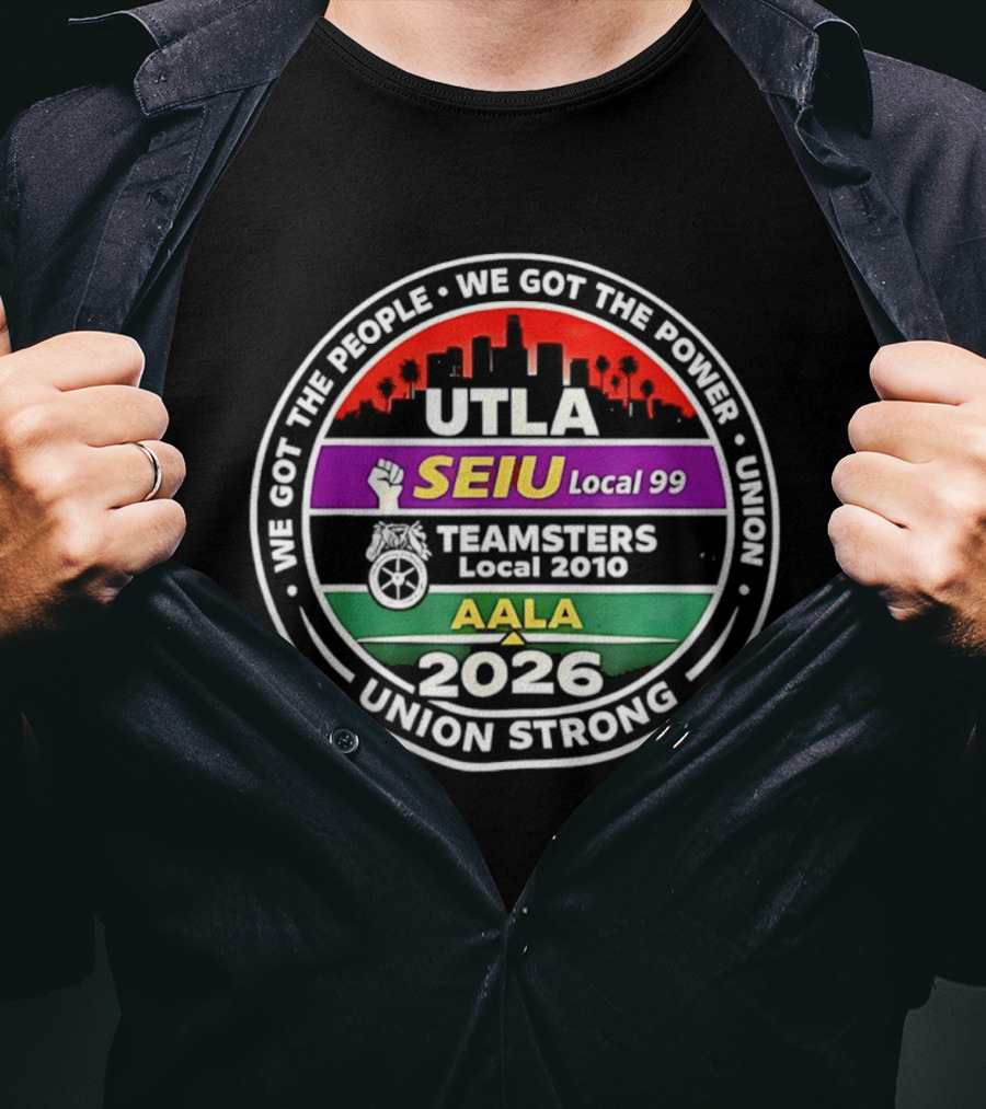 Workers Rights Matter Union Strong UTLA SEIU Local 99 Teamsters Local 2010 AALA 2026 T-Shirt