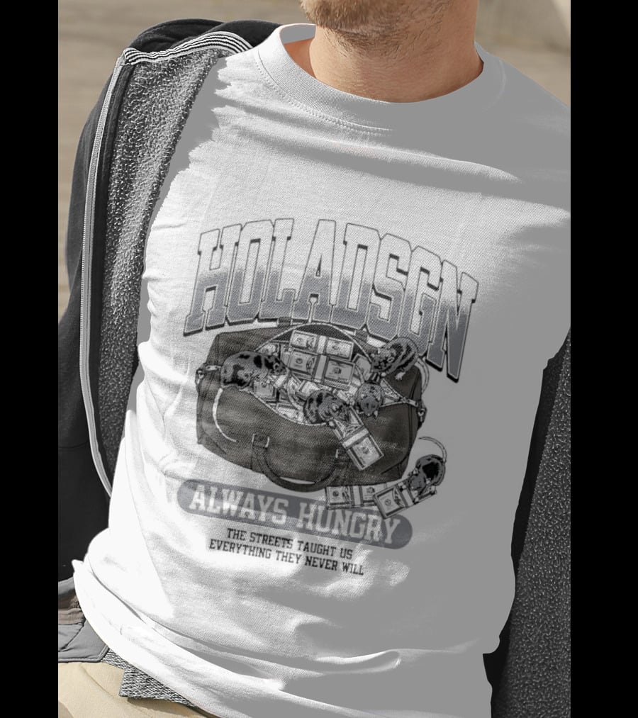 Holadsgn Always Hungry The Streets Taught Us Everything They Never Will Boxing Glove Dollar Bills T-Shirt