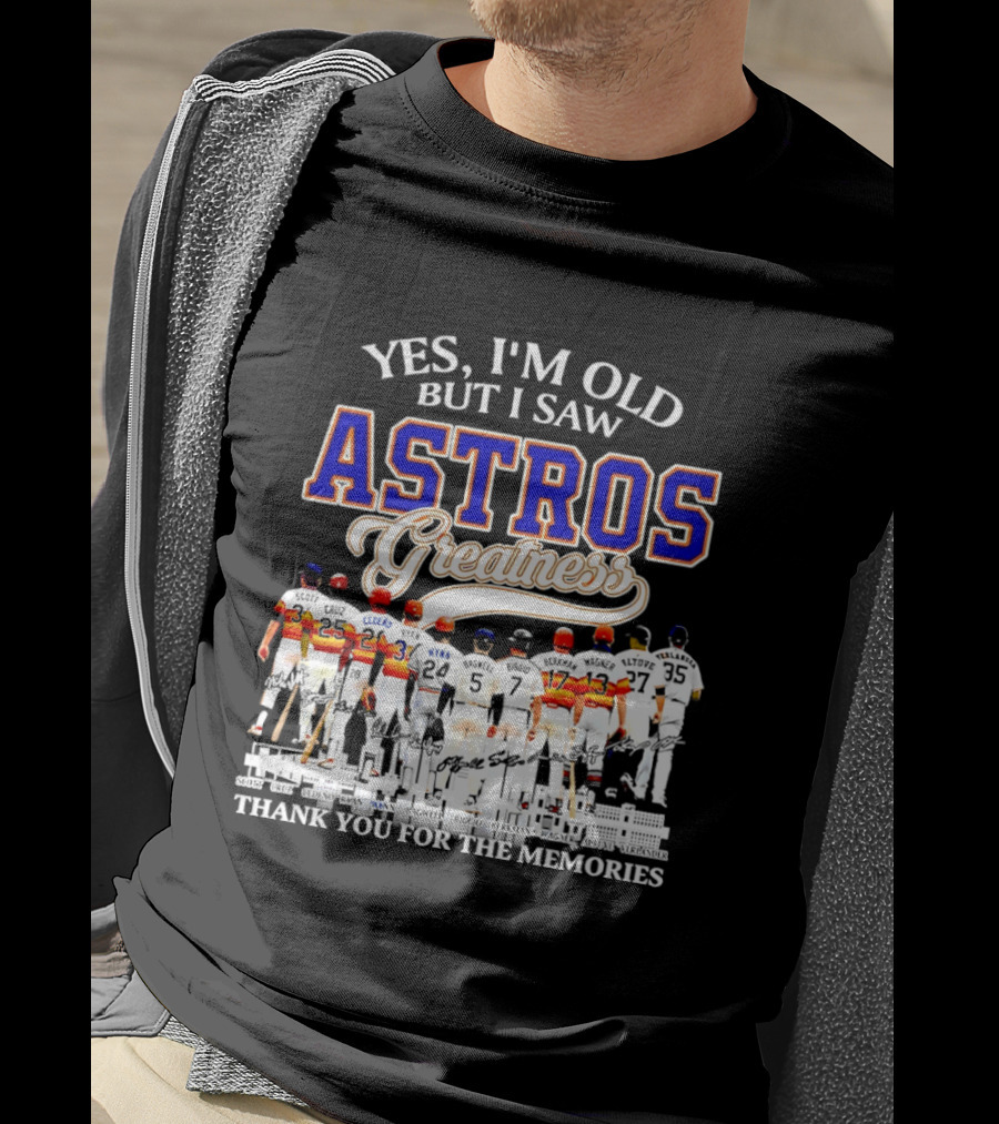 Yes I'm Old But I Saw Astros Greatness Thank You For The Memories T-Shirt