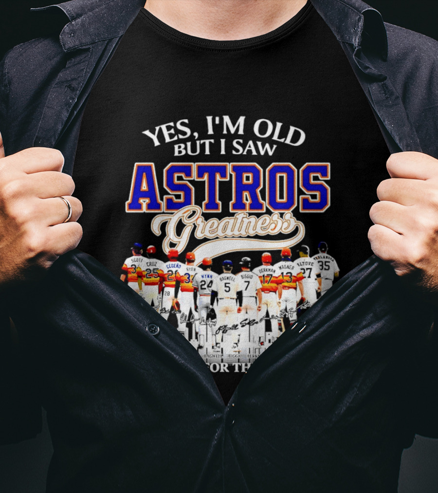 Yes I'm Old But I Saw Astros Greatness Thank You For The Memories T-Shirt