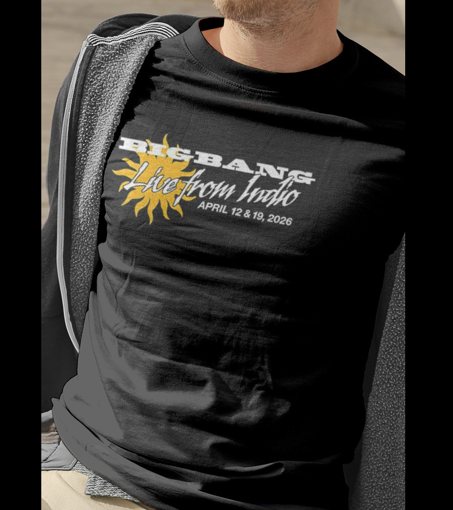 Big Bang Live From Indio April 12 & 19 2026 Sunburst Coachella Exclusive T-Shirt