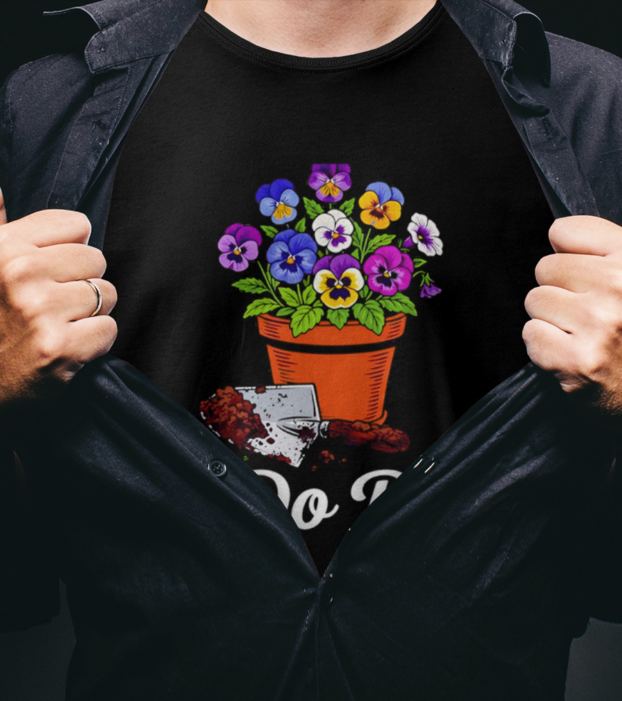 I Do Pot Planting Flowers Pansies In Clay Pot Gardening Humor T-Shirt