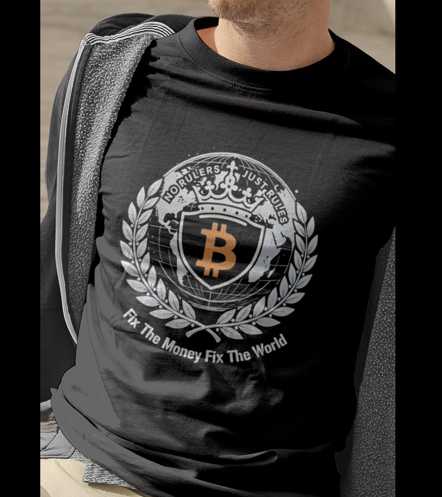 Bitcoin No Rulers Just Rules Fix The Money Fix The World T-Shirt