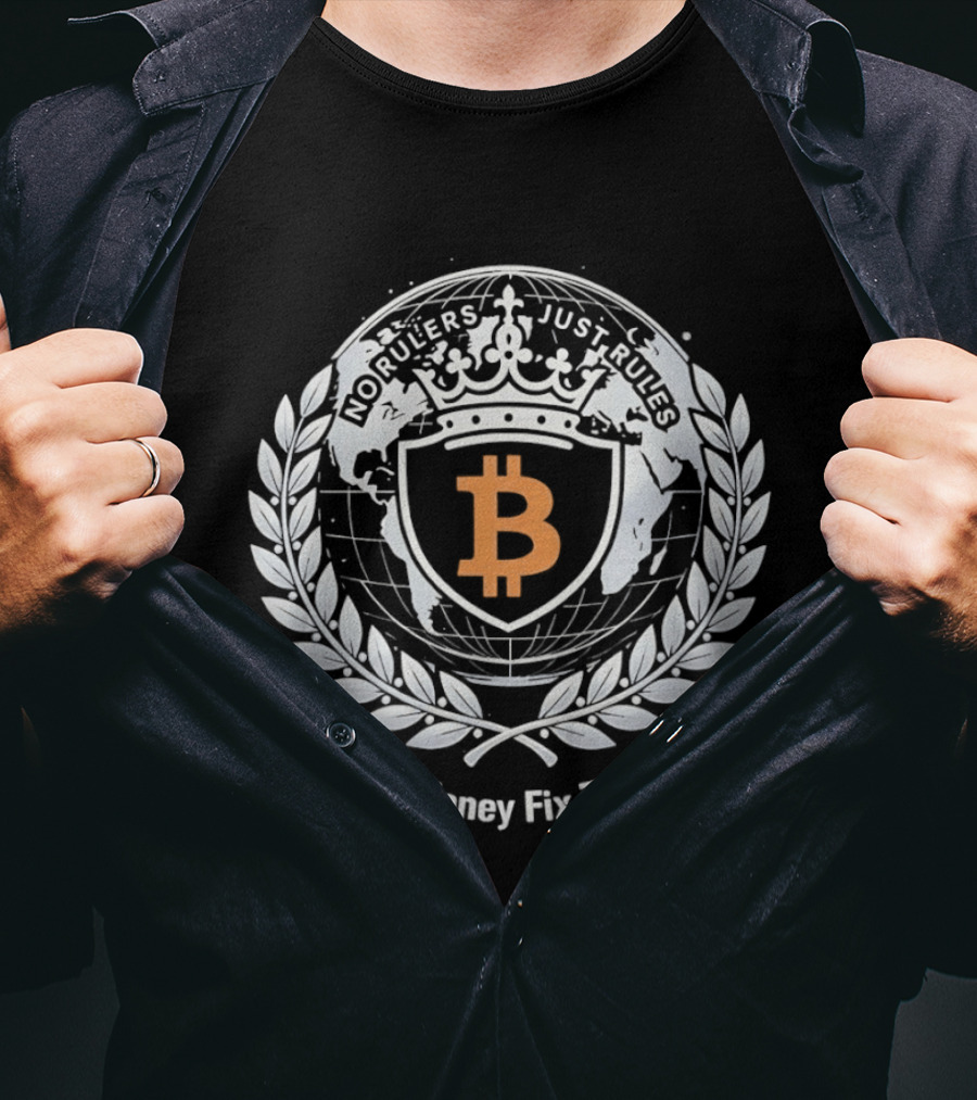 Bitcoin No Rulers Just Rules Fix The Money Fix The World T-Shirt