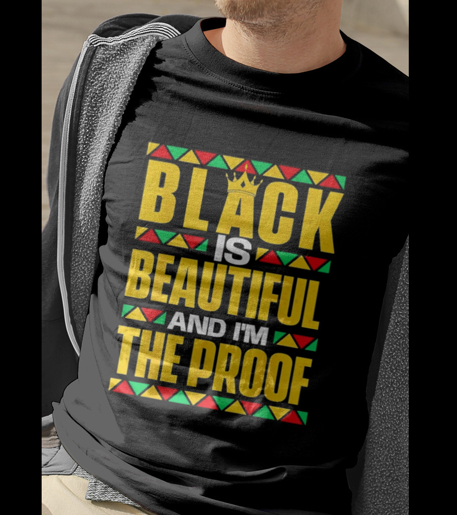 Black Is Beautiful And I'm The Proof African Inspired Crown T-Shirt