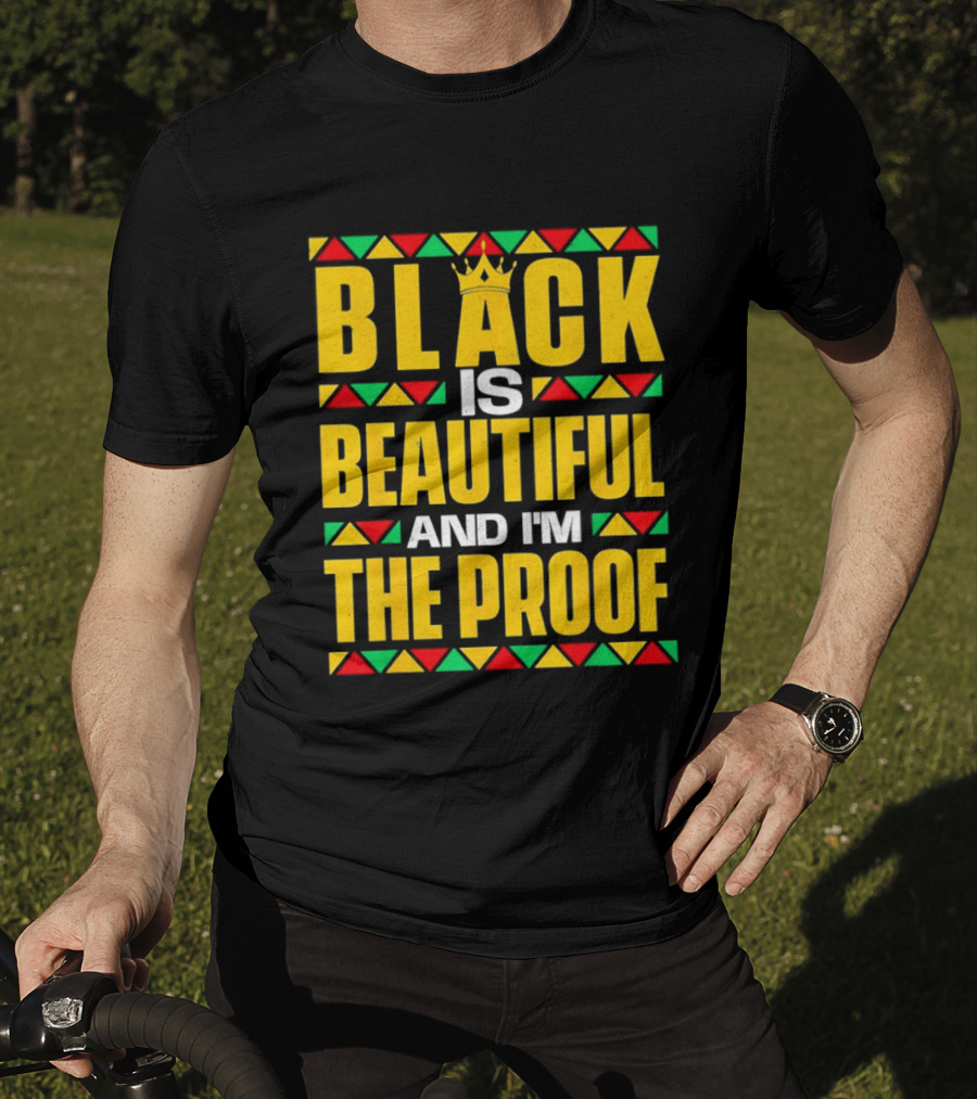 Black Is Beautiful And I'm The Proof African Inspired Crown T-Shirt