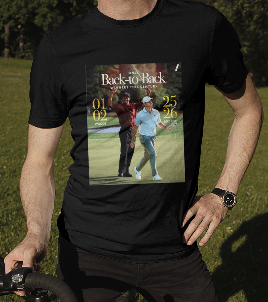 Rory McIlroy Tiger Woods Only Back To Back Winners This Century 01 02 25 26 T-Shirt