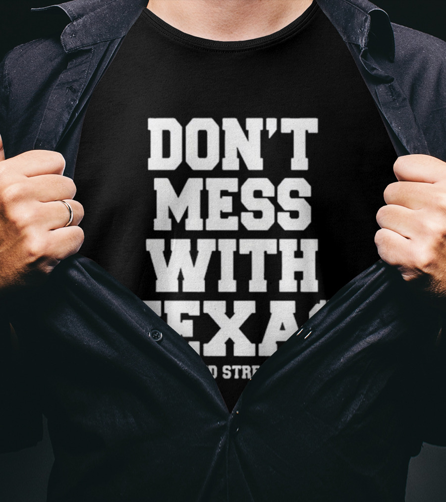Don't Mess With Texas Murdered Streetwear Texas T-Shirt