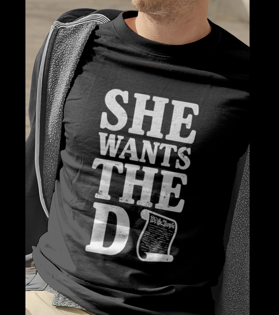 She Wants The D Declaration Independence Scroll T-Shirt
