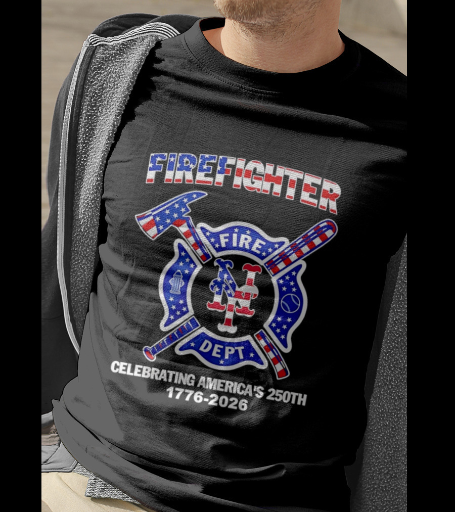 New York Mets Firefighter Fire Dept Celebrating America's 250th 1776 2026 T-Shirt