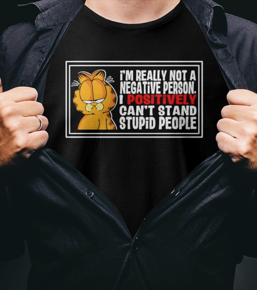 Orange Cat I'm Really Not A Negative Person I Positively Can't Stand Stupid People T-Shirt