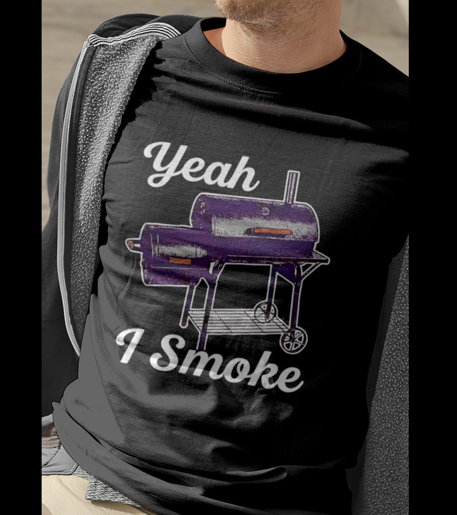 Yeah I Smoke BBQ Grill Smoker T-Shirt