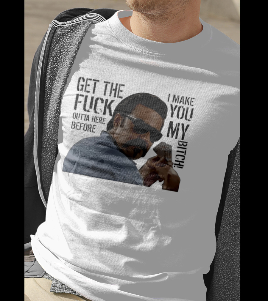 Get The Fuck Outta Here Before I Make You My Bitch Poker Player With Sunglasses T-Shirt