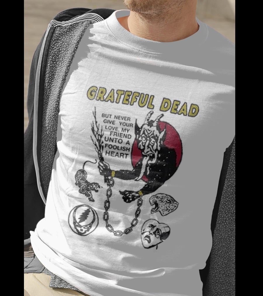 Grateful Dead Never Give Your Love My Friend Unto A Foolish Heart Devil And Hearts T-Shirt