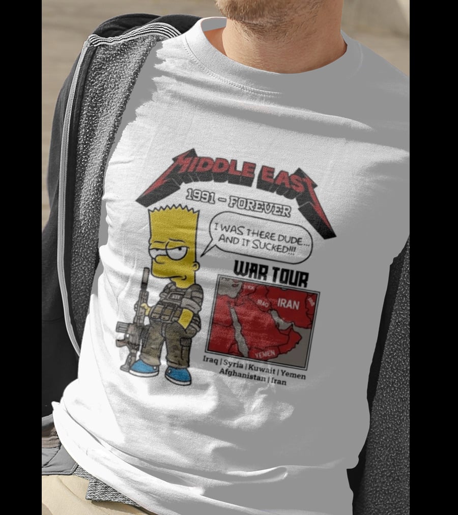 Middle East 1991 Forever I Was There Dude And It Sucked War Tour Bart Simpson Map Iraq Kuwait Yemen Saudi Arabia Oman UAE France T-Shirt
