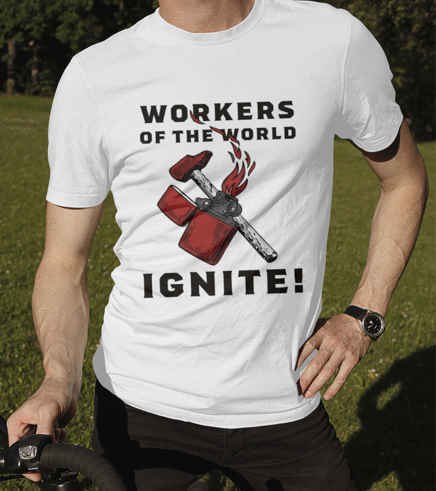 Workers Of The World Ignite Hammer Lighter Flame T-Shirt