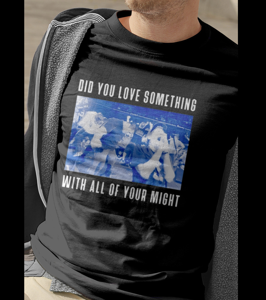 Bane Band Live Performance Did You Love Something With All Of Your Might T-Shirt