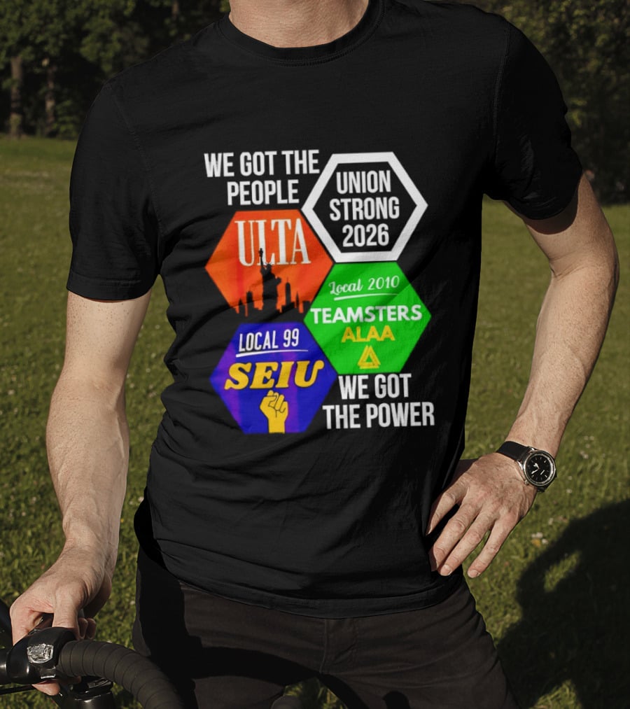 We Got The People Union Strong 2026 UTLA SEIU Teamsters Local 99 ALA T-Shirt