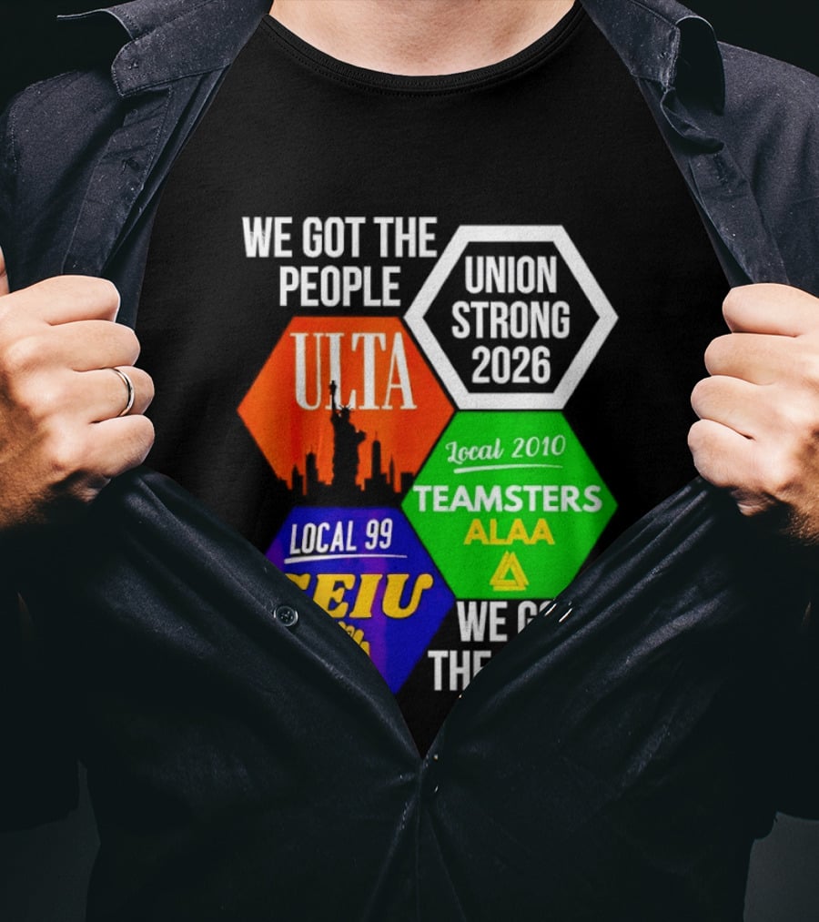 We Got The People Union Strong 2026 UTLA SEIU Teamsters Local 99 ALA T-Shirt