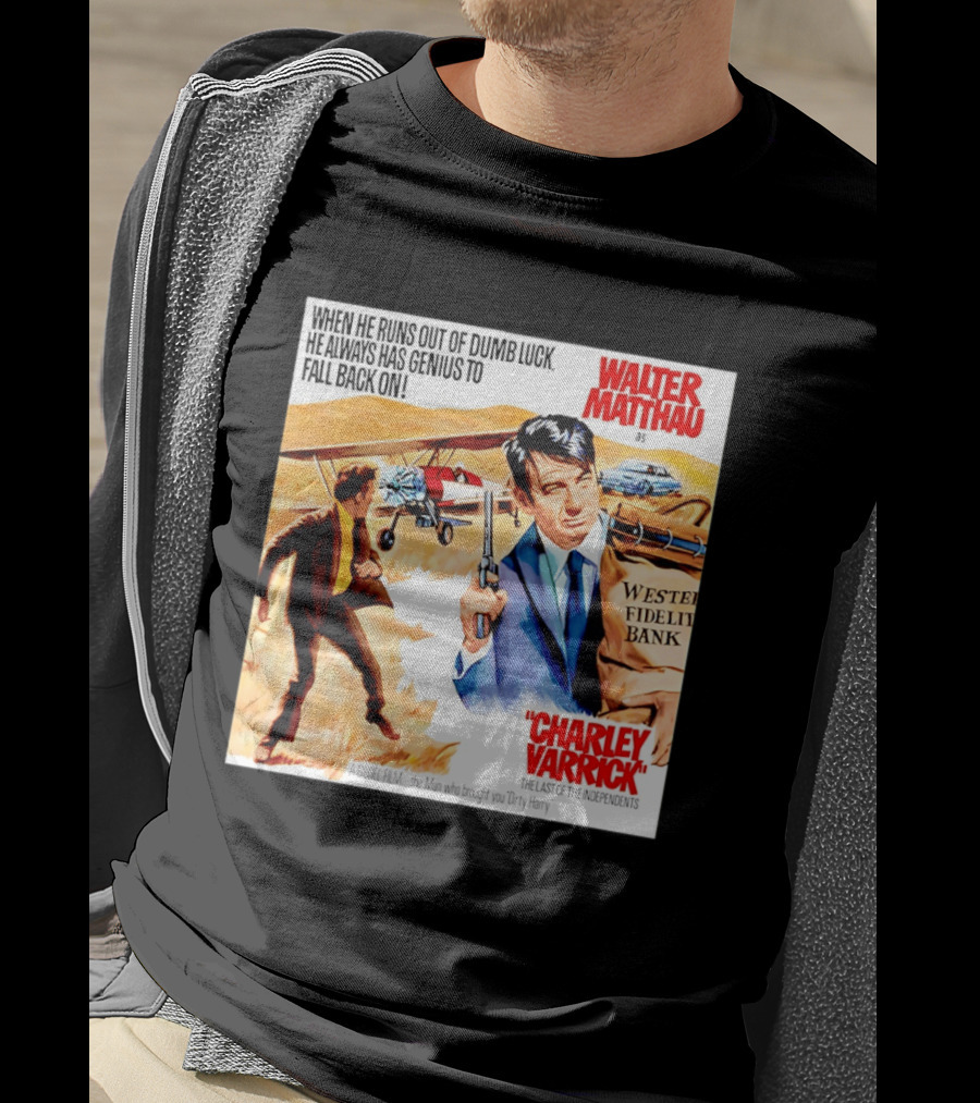 Charley Varrick Walter Matthau The Last Of The Independents T-Shirt