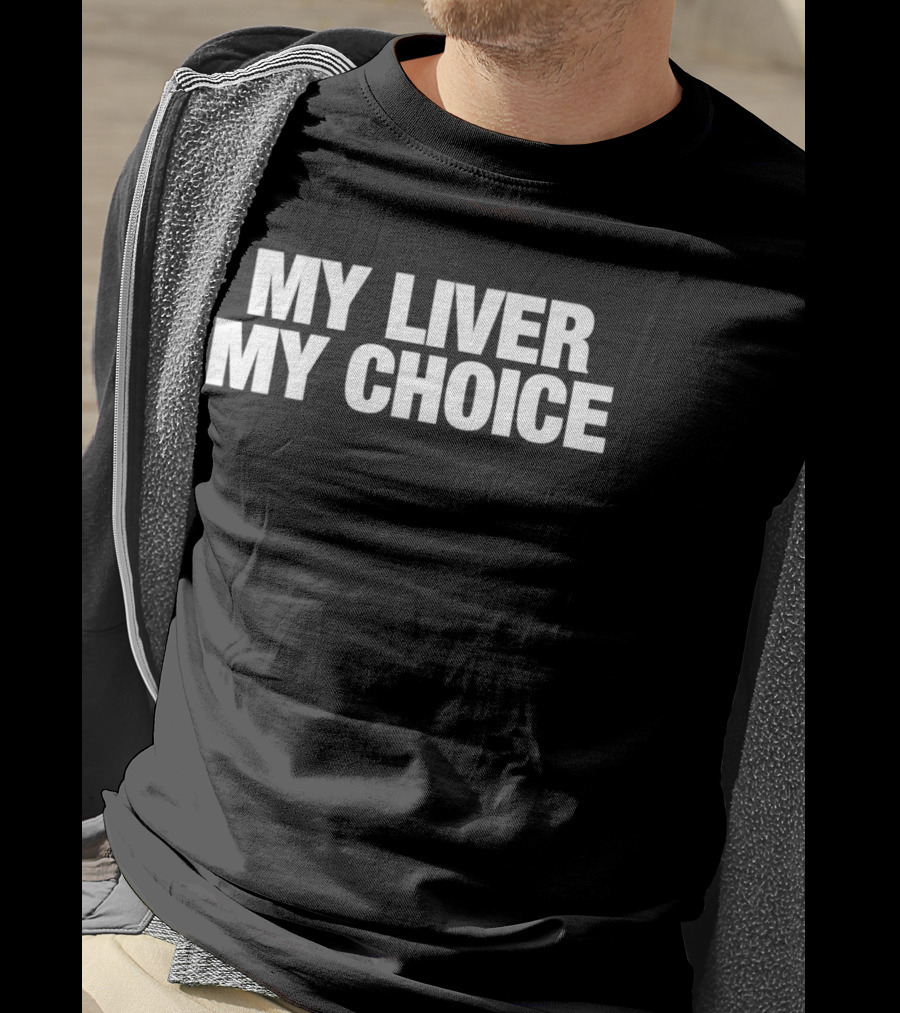 My Liver My Choice T-Shirt