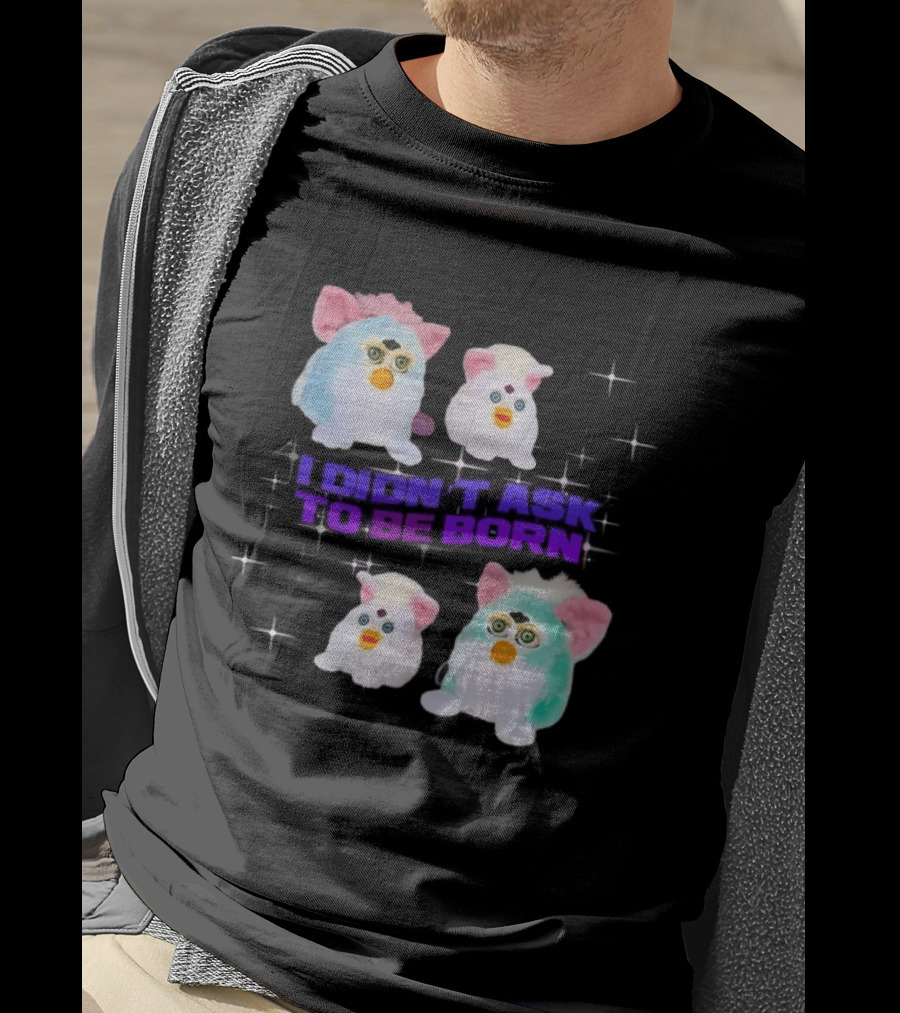 Furby Baby I Didn't Ask To Be Born Vintage Toy Aesthetic T-Shirt