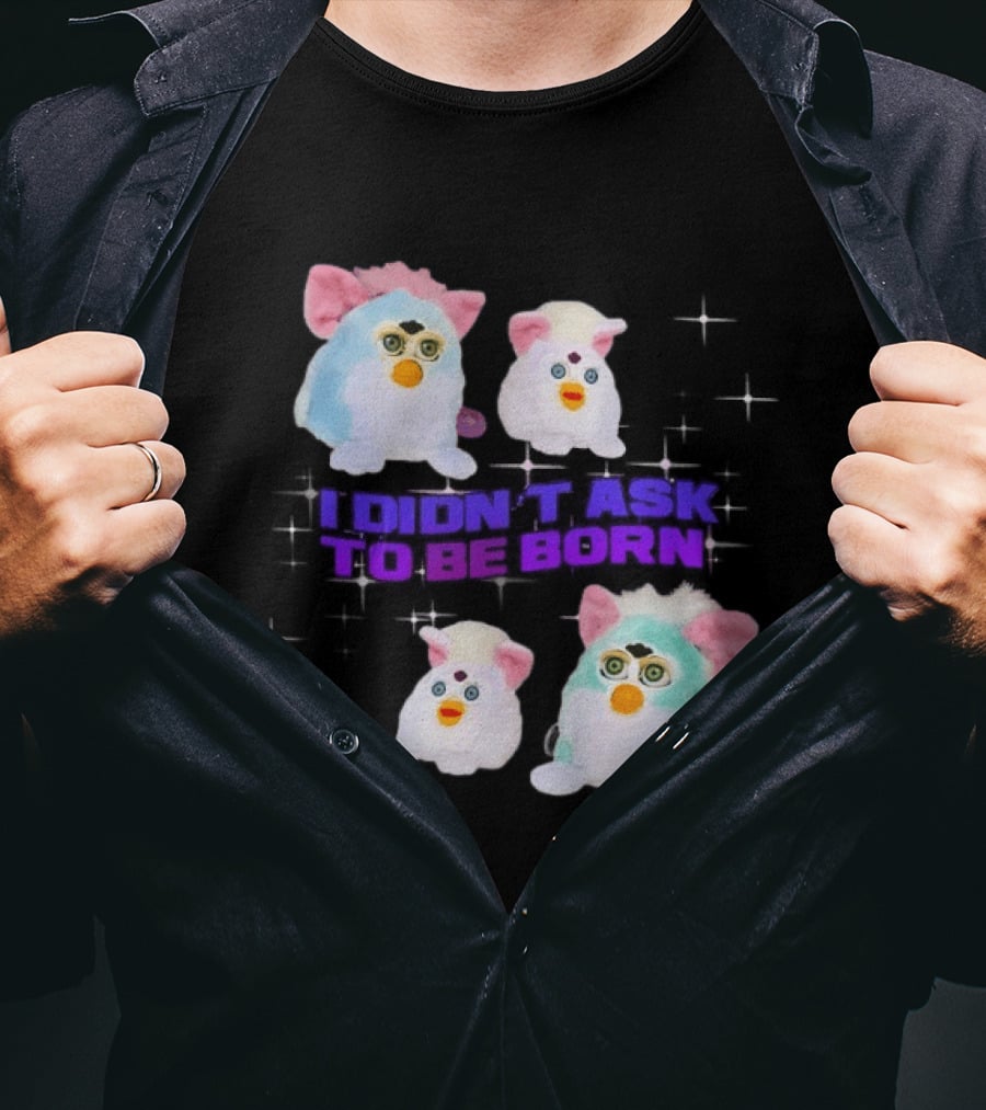 Furby Baby I Didn't Ask To Be Born Vintage Toy Aesthetic T-Shirt