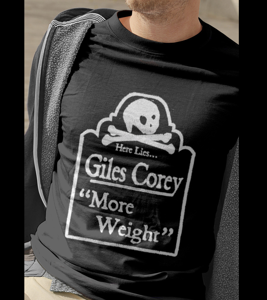 Here Lies Giles Corey More Weight Tombstone Skull And Crossbones T-Shirt