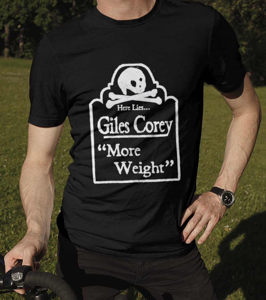 Here Lies Giles Corey More Weight Tombstone Skull And Crossbones T-Shirt
