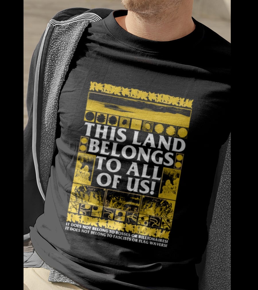 This Land Belongs To All Of Us We Belong To Each Other Not Facists Or Flag Waivers T-Shirt