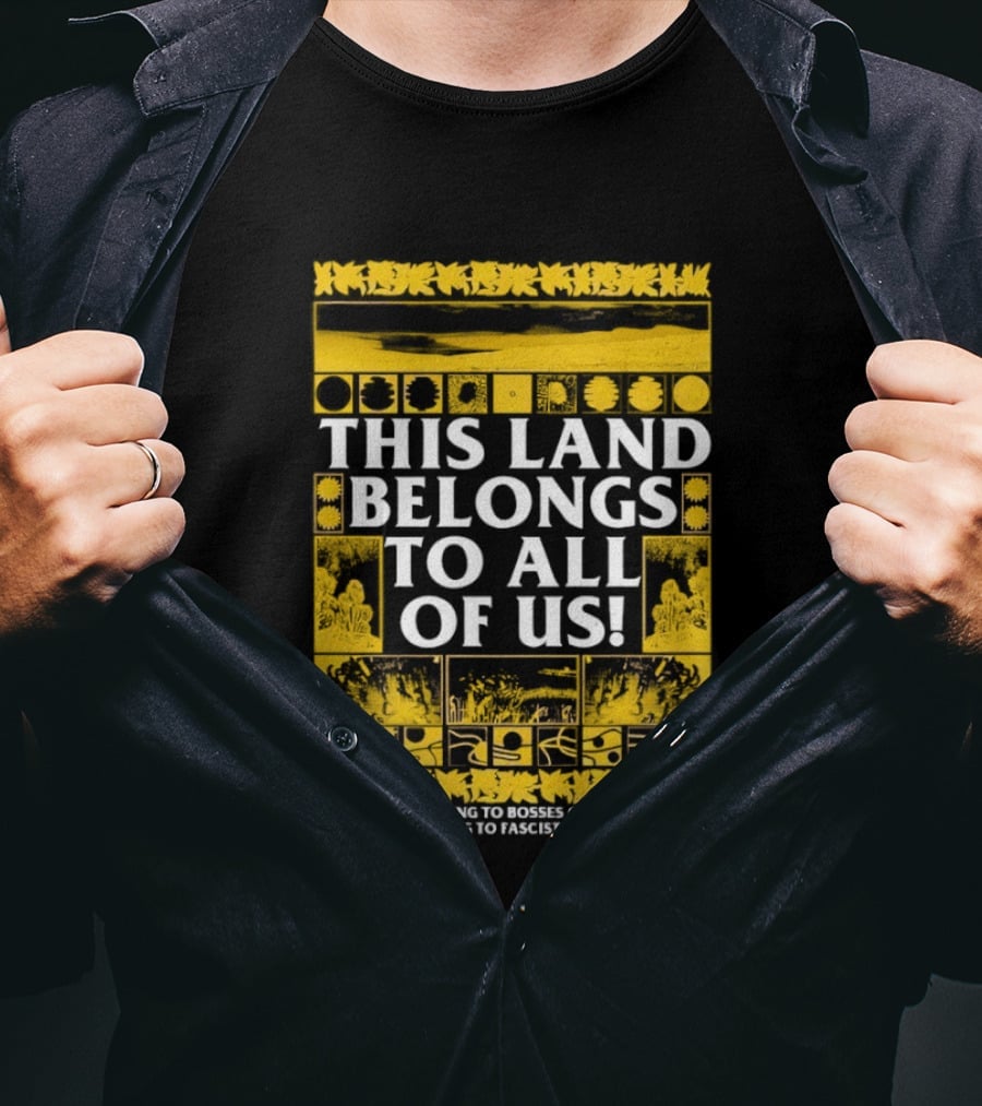 This Land Belongs To All Of Us We Belong To Each Other Not Facists Or Flag Waivers T-Shirt