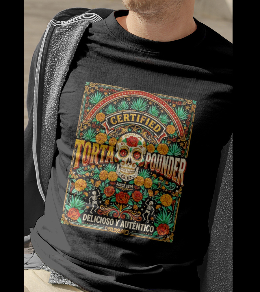 Certified Torta Pounder Delicioso Y Auténtico Since 1974 Skull Cinco De Mayo T-Shirt