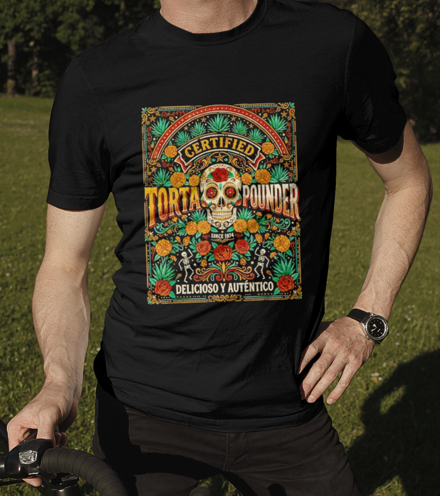 Certified Torta Pounder Delicioso Y Auténtico Since 1974 Skull Cinco De Mayo T-Shirt