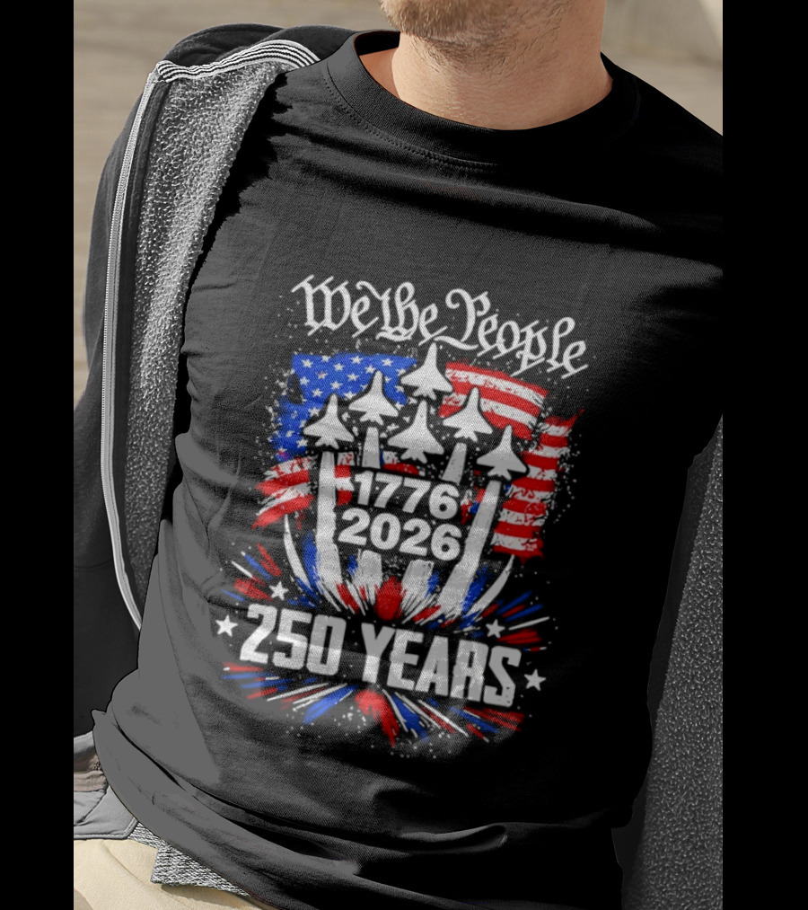 We The People 1776 2026 250 Years American Flag Celebration T-Shirt