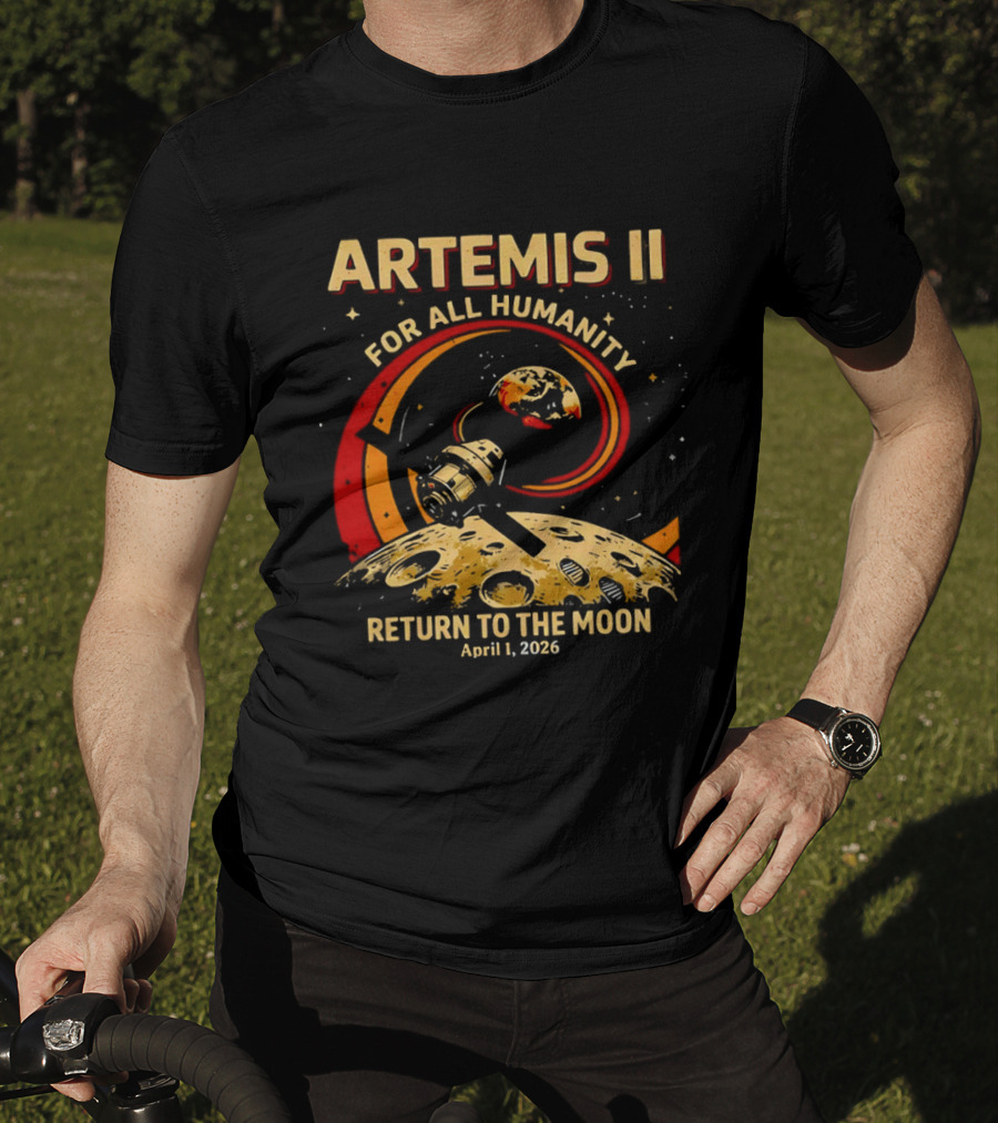 Artemis II For All Humanity Moon Mission April 1 2026 Return To The Moon T-Shirt
