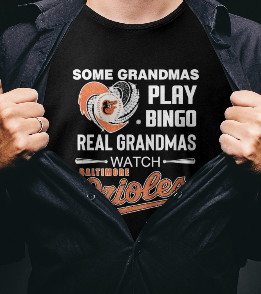Baltimore Orioles Some Grandmas Play Bingo Real Grandmas T-Shirt