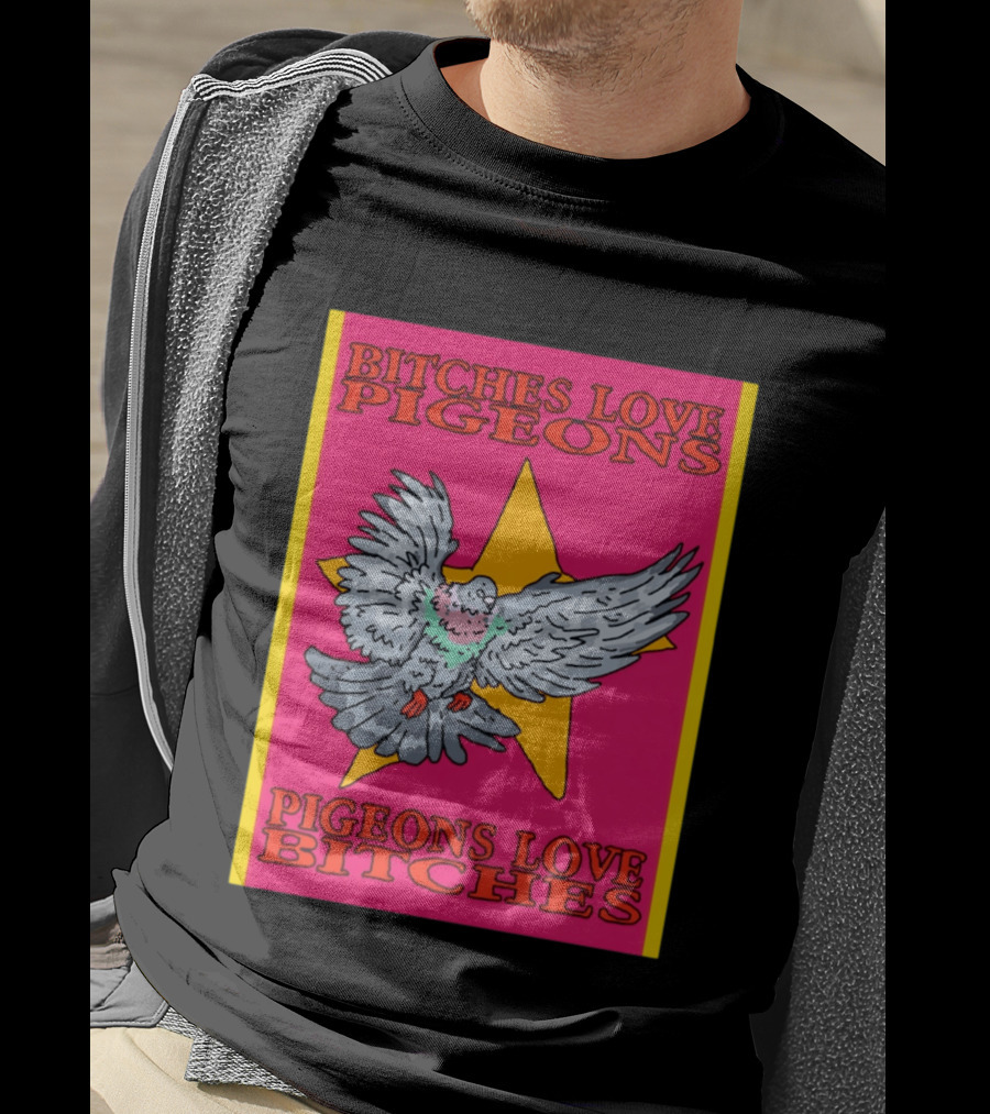 Bitches Love Pigeons Pigeons Love Bitches Star T-Shirt