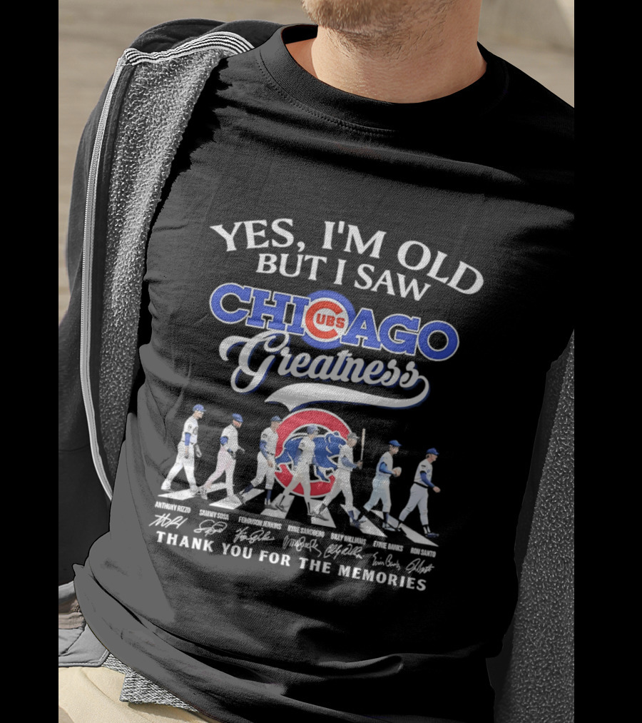 Yes I'm Old But I Saw Chicago Cubs Greatness Thank You For The Memories T-Shirt