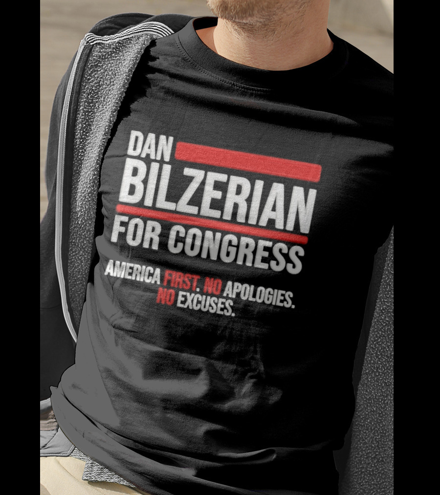 Dan Bilzerian For Congress America First No Apologies No Excuses T-Shirt