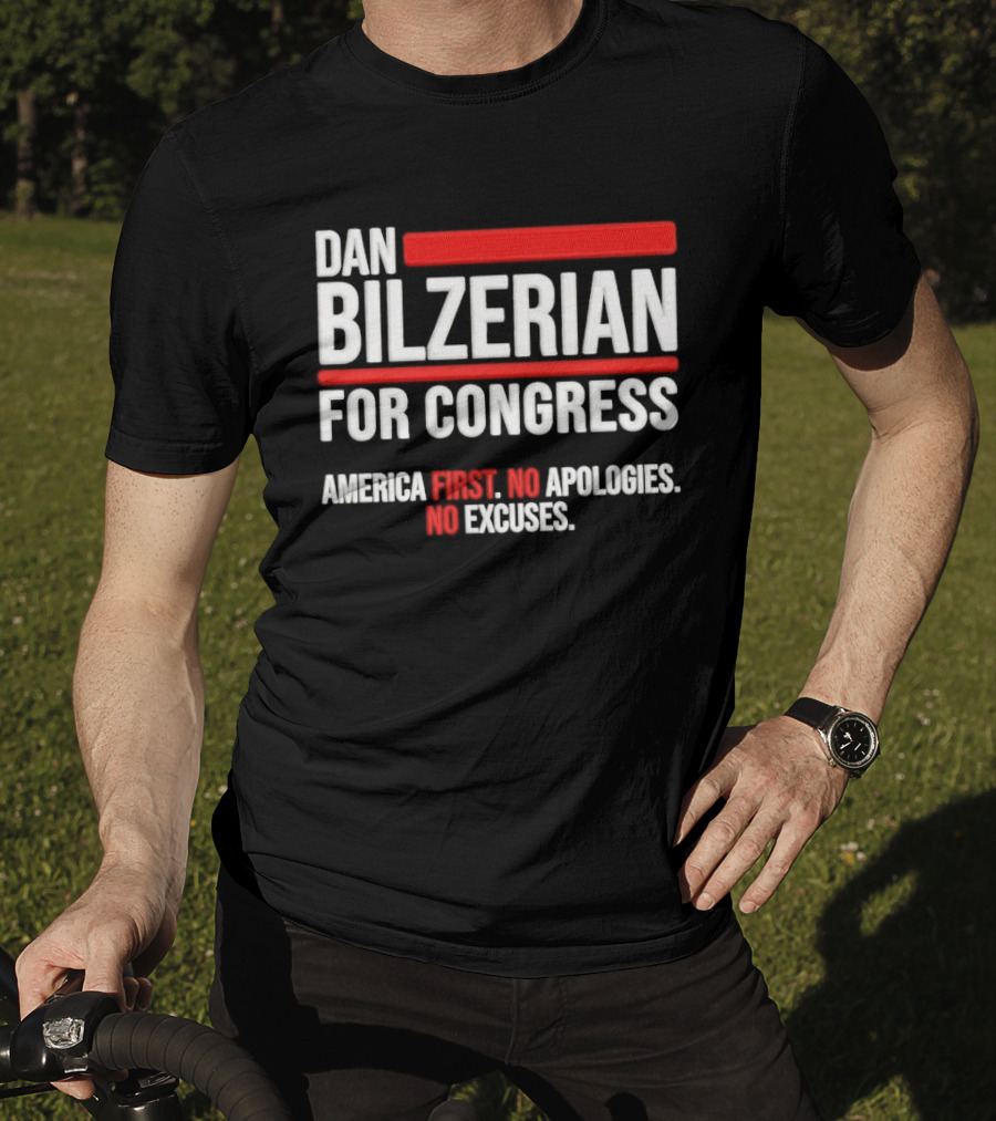 Dan Bilzerian For Congress America First No Apologies No Excuses T-Shirt